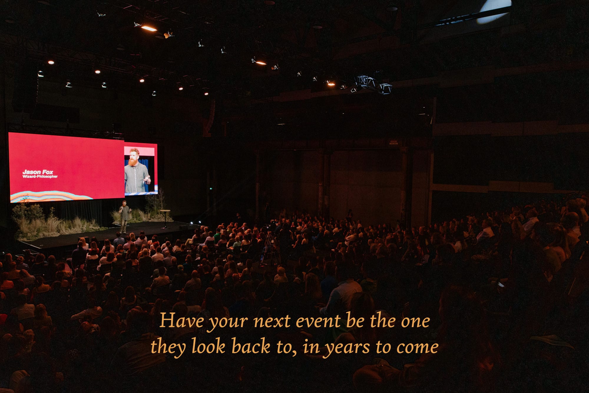 Have your next event be the one they look back to, in years to come.