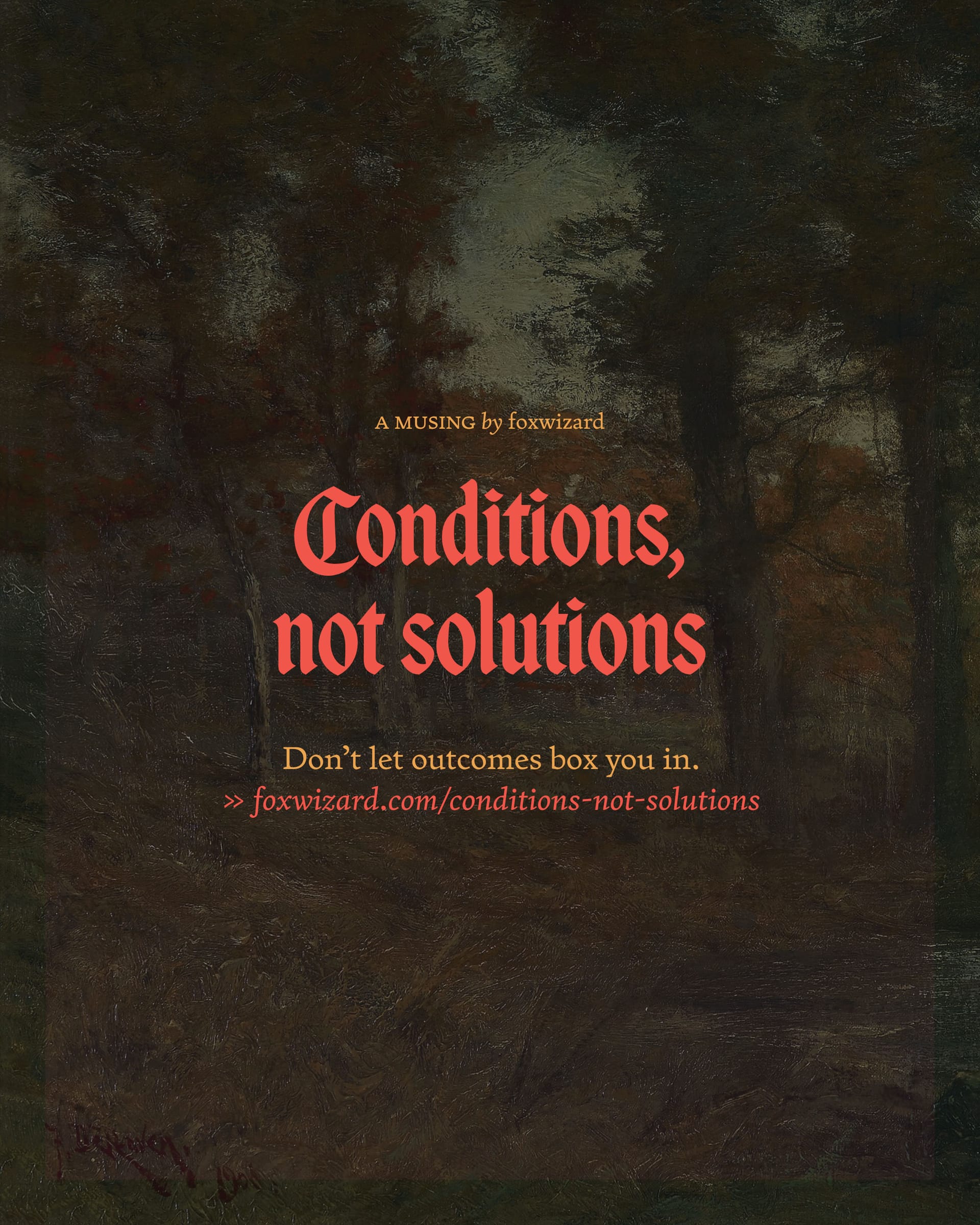 Conditions, not solutions