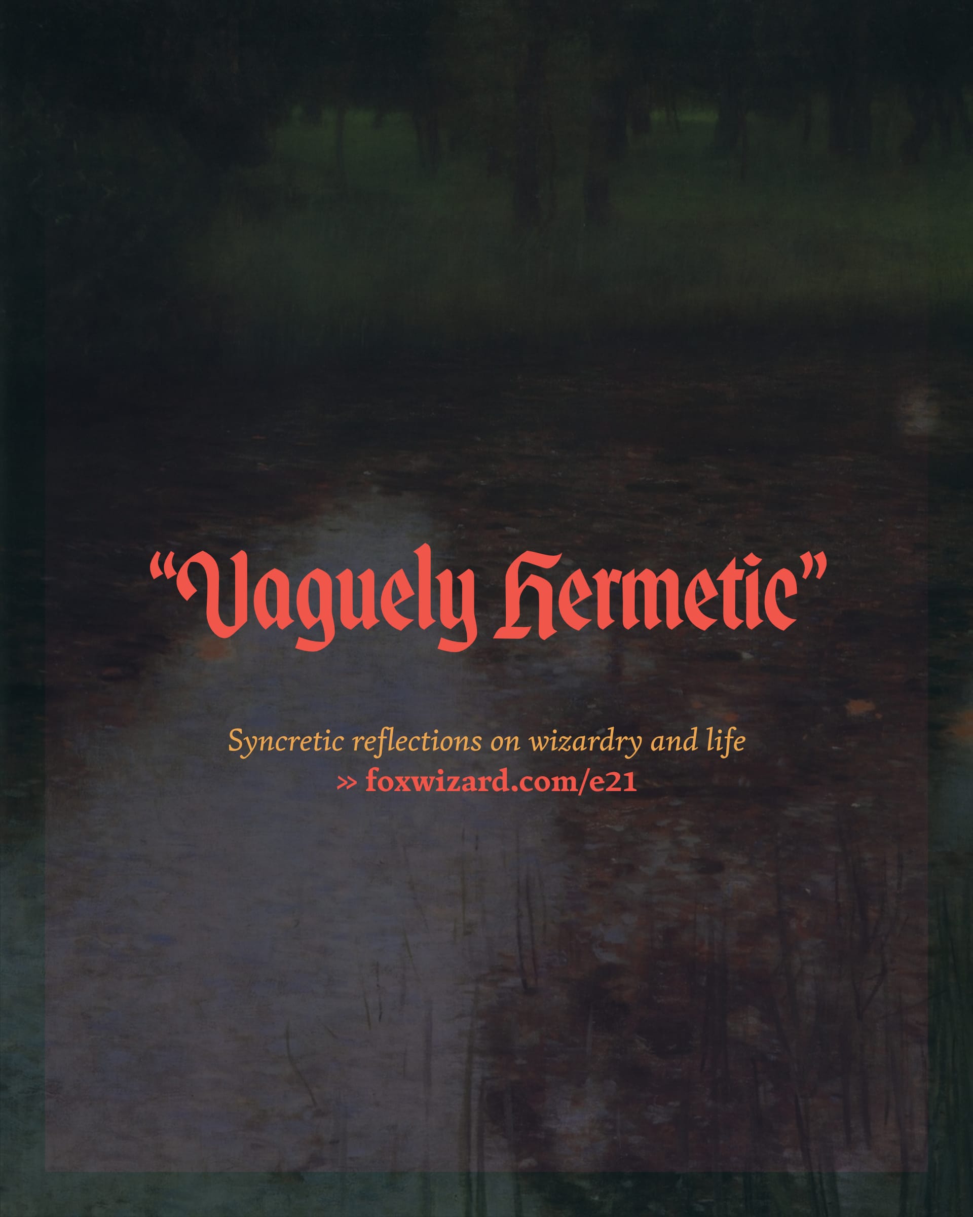 e21 // Vaguely Hermetic